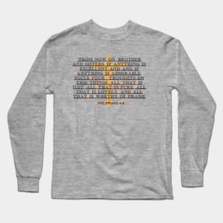 PHILIPPIANS 4 : 8 Long Sleeve T-Shirt